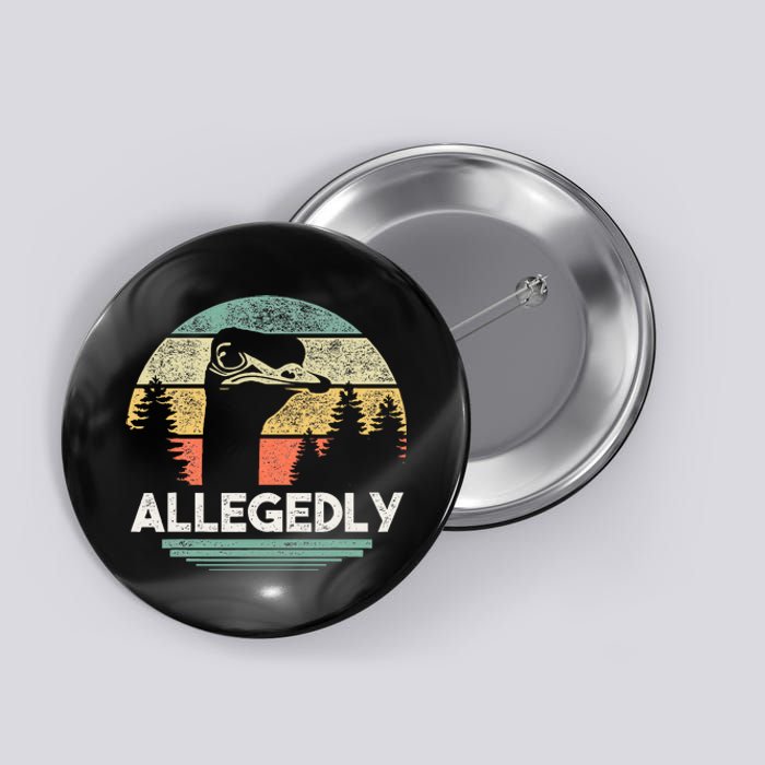 Allegedly Ostrich Funny Bird Lover Button