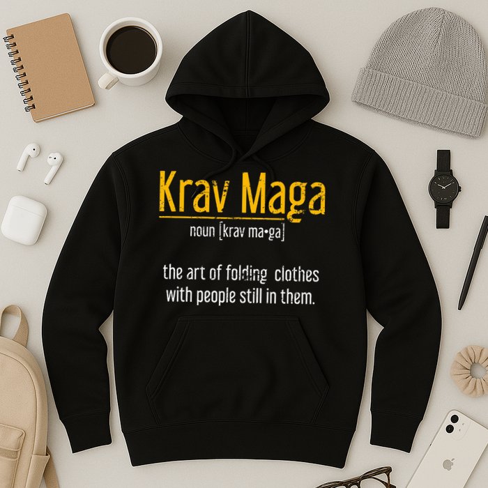 Art Of Folding Clothes With People Still In Them Krav Maga Hoodie