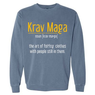 Art Of Folding Clothes With People Still In Them Krav Maga Garment-Dyed Sweatshirt