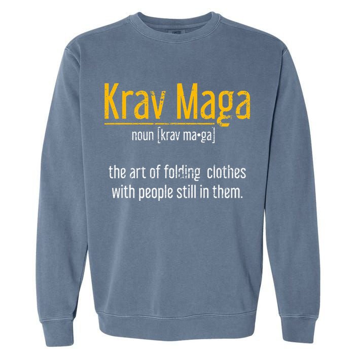 Art Of Folding Clothes With People Still In Them Krav Maga Garment-Dyed Sweatshirt