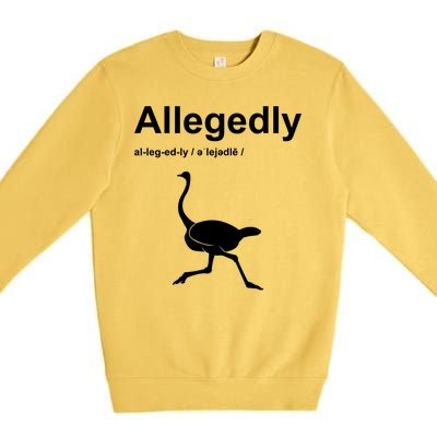 Allegedly Ostrich Funny Premium Crewneck Sweatshirt