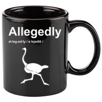 Allegedly Ostrich Funny 11oz C Handle Ceramic Mug