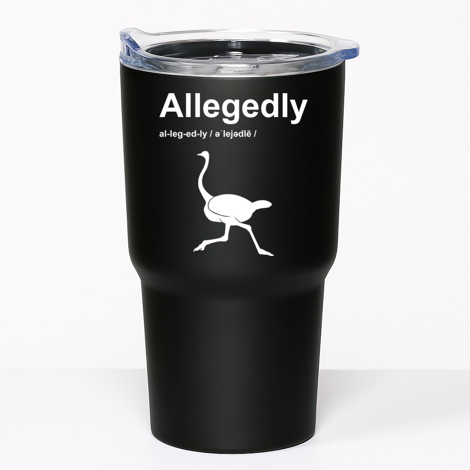Allegedly Ostrich Funny Tumbler