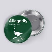 Allegedly Ostrich Funny Button