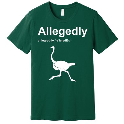 Allegedly Ostrich Funny Premium T-Shirt