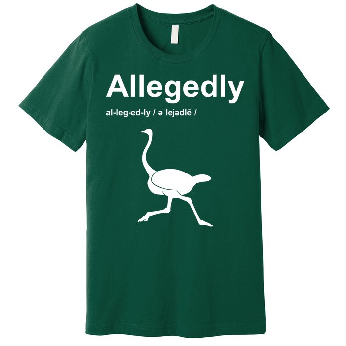 Allegedly Ostrich Funny Premium T-Shirt