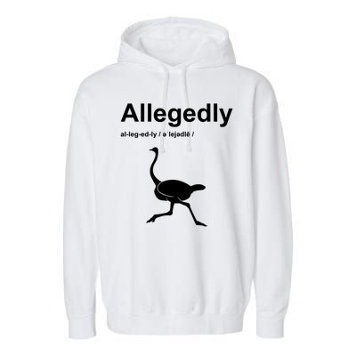 Allegedly Ostrich Funny Garment-Dyed Fleece Hoodie