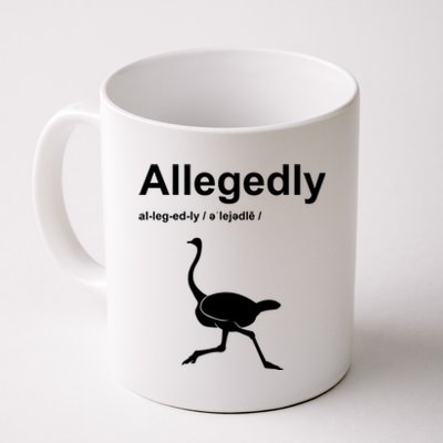 Allegedly Ostrich Funny Coffee Mug