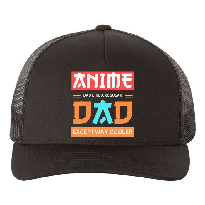 Anime Otaku Funny Fathers Day Anime Dad Except Way Cooler Yupoong Adult 5-Panel Trucker Hat