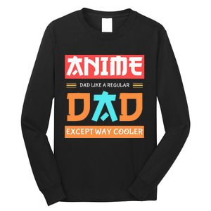 Anime Otaku Funny Fathers Day Anime Dad Except Way Cooler Long Sleeve Shirt