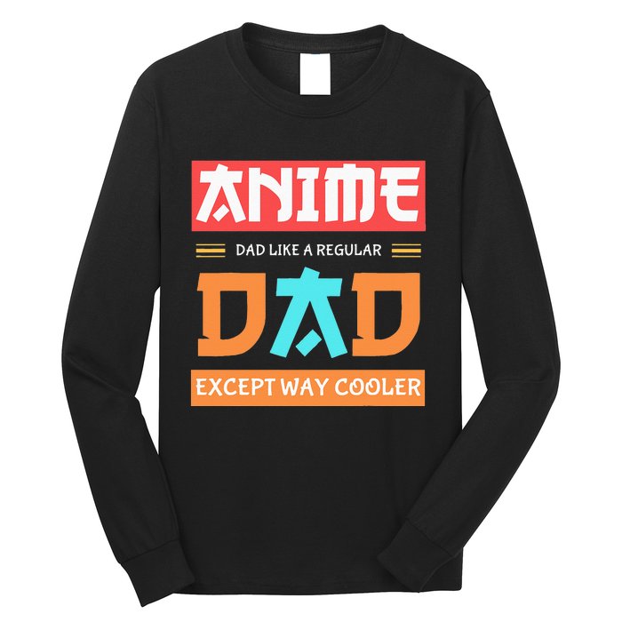 Anime Otaku Funny Fathers Day Anime Dad Except Way Cooler Long Sleeve Shirt