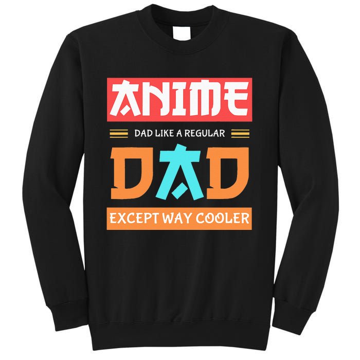 Anime Otaku Funny Fathers Day Anime Dad Except Way Cooler Sweatshirt