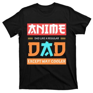 Anime Otaku Funny Fathers Day Anime Dad Except Way Cooler T-Shirt