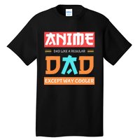 Anime Otaku Funny Fathers Day Anime Dad Except Way Cooler Tall T-Shirt