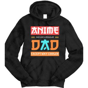 Anime Otaku Funny Fathers Day Anime Dad Except Way Cooler Tie Dye Hoodie