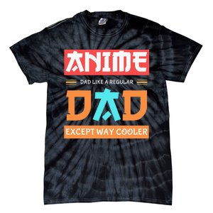 Anime Otaku Funny Fathers Day Anime Dad Except Way Cooler Tie-Dye T-Shirt