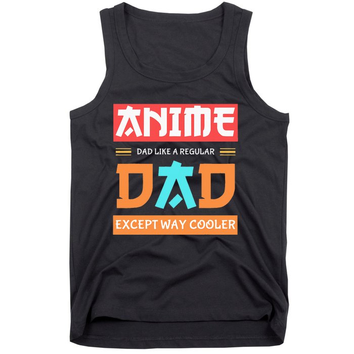 Anime Otaku Funny Fathers Day Anime Dad Except Way Cooler Tank Top