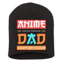 Anime Otaku Funny Fathers Day Anime Dad Except Way Cooler Short Acrylic Beanie