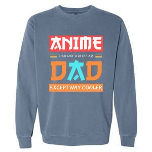 Anime Otaku Funny Fathers Day Anime Dad Except Way Cooler Garment-Dyed Sweatshirt