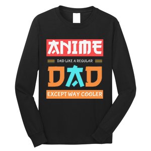 Anime Otaku Funny Father's Day Anime Dad Except Way Cooler  Long Sleeve Shirt