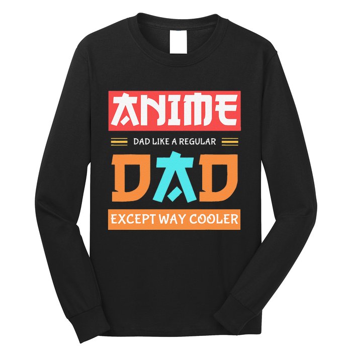 Anime Otaku Funny Father's Day Anime Dad Except Way Cooler  Long Sleeve Shirt