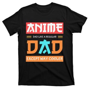 Anime Otaku Funny Father's Day Anime Dad Except Way Cooler  T-Shirt