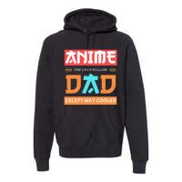 Anime Otaku Funny Father's Day Anime Dad Except Way Cooler  Premium Hoodie