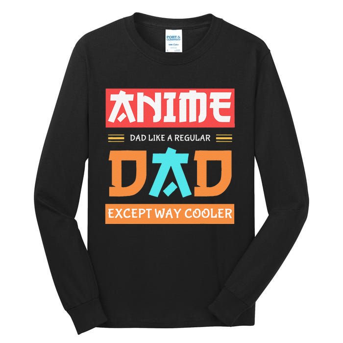 Anime Otaku Funny Father's Day Anime Dad Except Way Cooler  Tall Long Sleeve T-Shirt