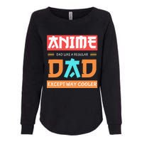 Anime Otaku Funny Father's Day Anime Dad Except Way Cooler  Womens California Wash Sweatshirt