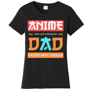 Anime Otaku Funny Father's Day Anime Dad Except Way Cooler  Women's T-Shirt