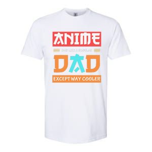 Anime Otaku Funny Father's Day Anime Dad Except Way Cooler  Softstyle CVC T-Shirt