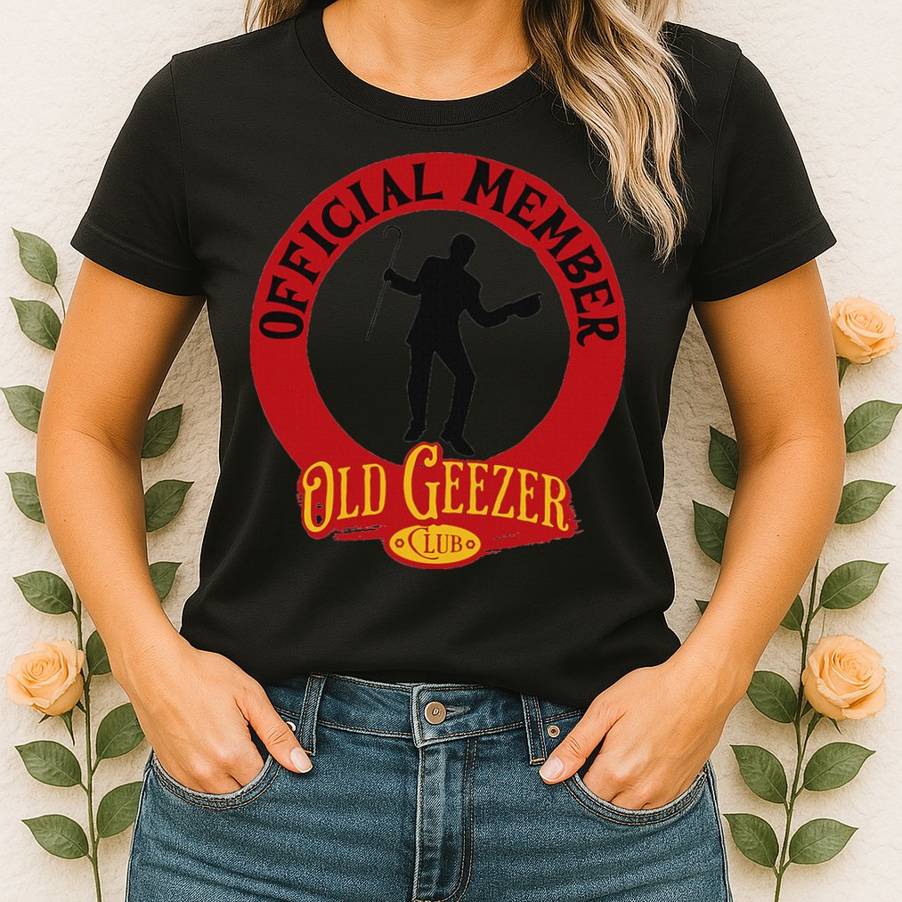 An Old Geezer Old Man Member Womens T-Shirt