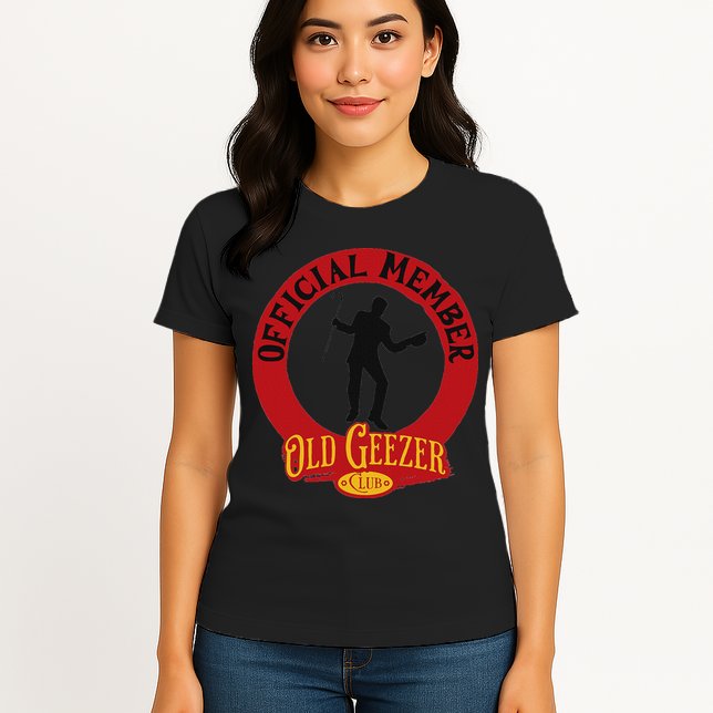 An Old Geezer Old Man Member Womens T-Shirt