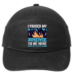 Anime Otaku I Paused My Anime To Be Here This Better Be Good 7-Panel Snapback Hat