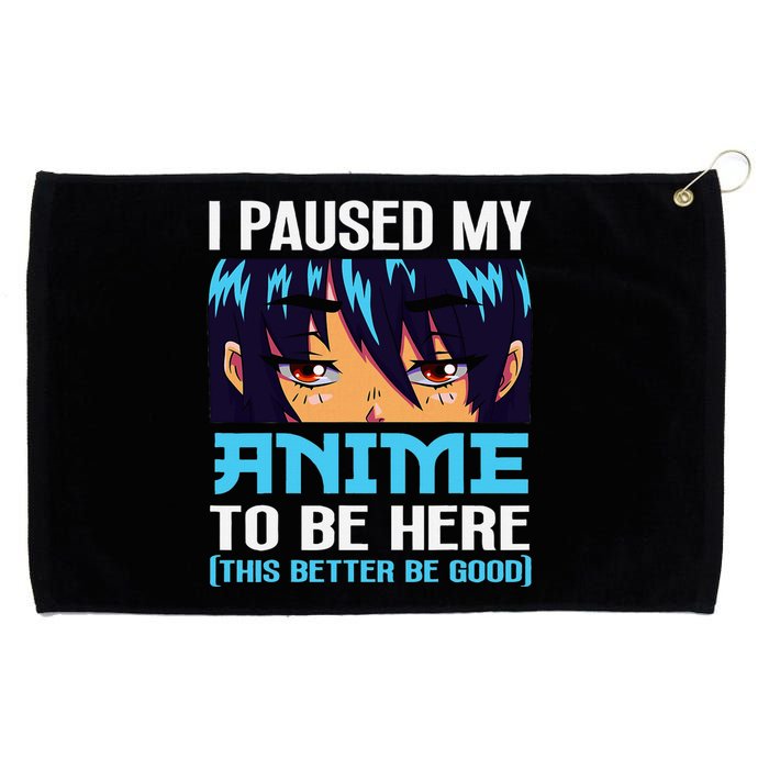 Anime Otaku I Paused My Anime To Be Here This Better Be Good Grommeted Golf Towel