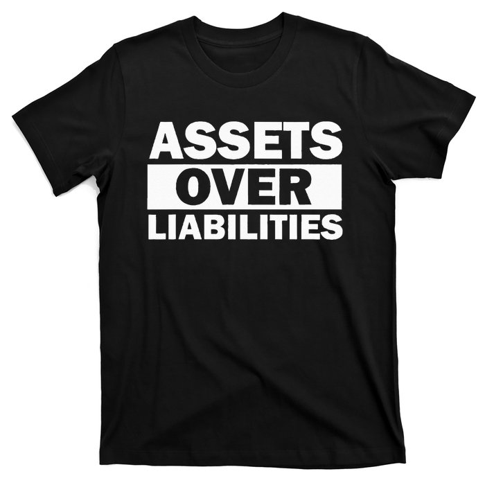 Assets Over Liabilities Entrepreneur Accountant Money T-Shirt