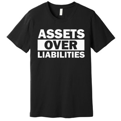 Assets Over Liabilities Entrepreneur Accountant Money Premium T-Shirt