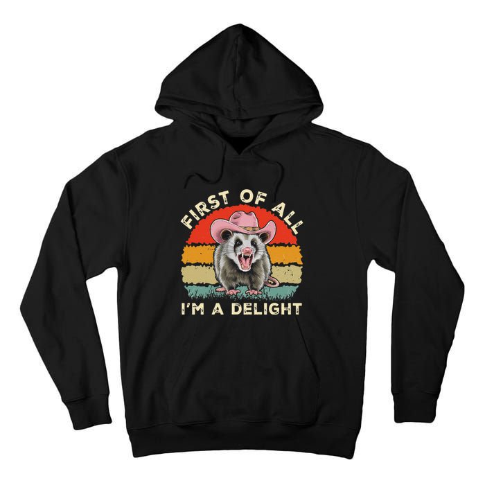 Angry Opossum Lover First Of All IM A Delight Sarcastic Tall Hoodie