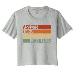 Assets Over Liabilities Gift Women's Crop Top Tee