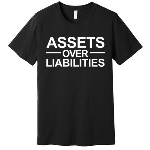 Assets Over Liabilities Accountant Inspirational Success Gift Premium T-Shirt