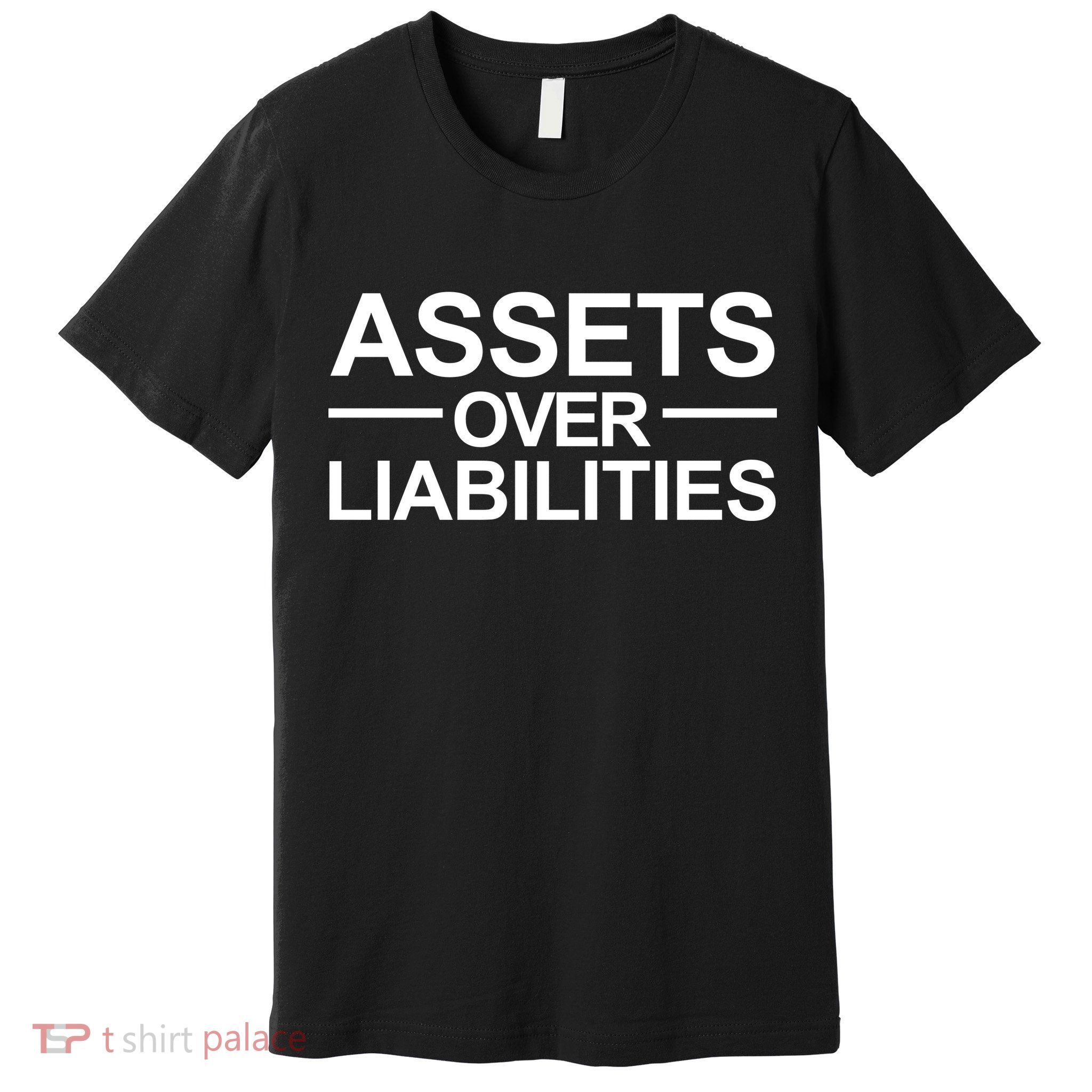 Assets Over Liabilities Accountant Inspirational Success Gift Premium T-Shirt