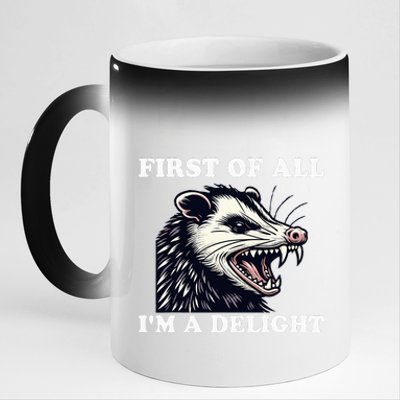 Angry Opossum Lover First Of All IM A Delight 11oz Black Color Changing Mug