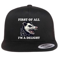 Angry Opossum Lover First Of All IM A Delight Flat Bill Trucker Hat