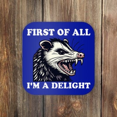 Angry Opossum Lover First Of All IM A Delight Coaster