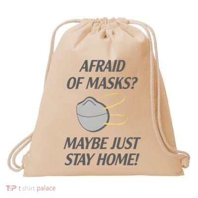 Afraid Of Masks Maybe Just Stay Home Drawstring Bag