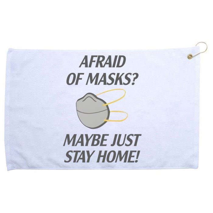 Afraid Of Masks Maybe Just Stay Home Grommeted Golf Towel