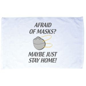 Afraid Of Masks Maybe Just Stay Home Microfiber Hand Towel