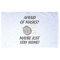 Afraid Of Masks Maybe Just Stay Home Microfiber Hand Towel