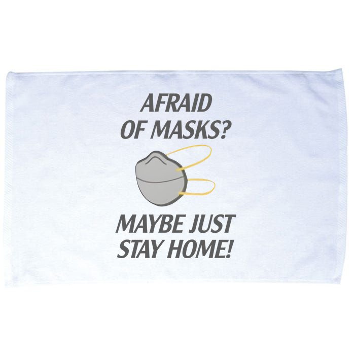 Afraid Of Masks Maybe Just Stay Home Microfiber Hand Towel