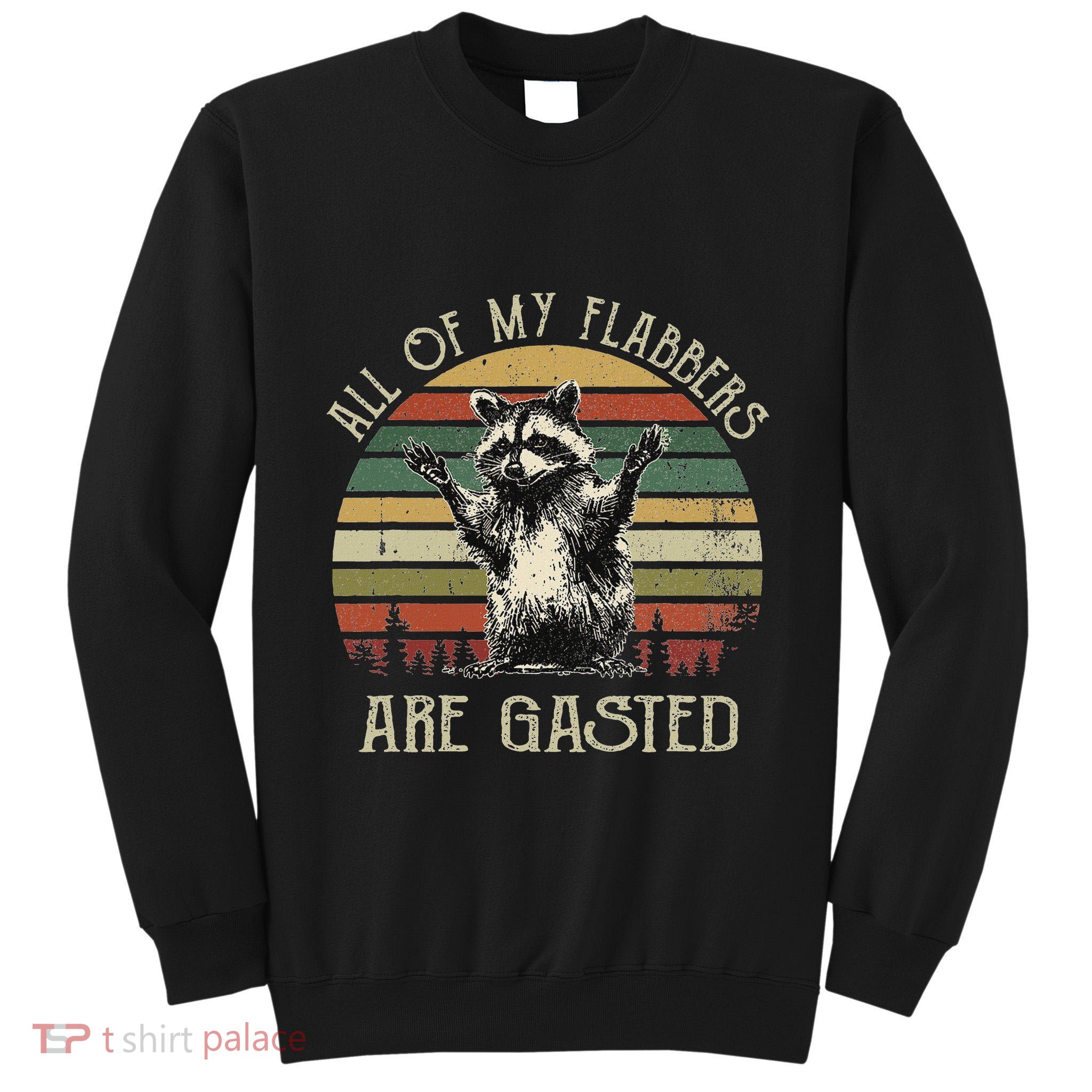 All Of My Flabbers Are Gasted Raccoon Meme Vintage Retro Tall Sweatshirt